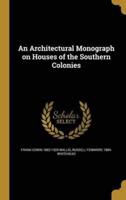 An Architectural Monograph on Houses of the Southern Colonies