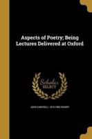 Aspects of Poetry; Being Lectures Delivered at Oxford