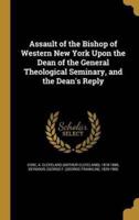 Assault of the Bishop of Western New York Upon the Dean of the General Theological Seminary, and the Dean's Reply