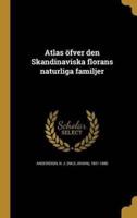 Atlas Öfver Den Skandinaviska Florans Naturliga Familjer