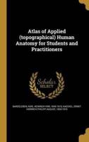 Atlas of Applied (Topographical) Human Anatomy for Students and Practitioners