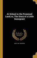 At School in the Promised Land; or, The Story of a Little Immigrant