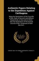 Authentic Papers Relating to the Expedition Against Carthagena