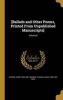 [Ballads and Other Poems, Printed From Unpublished Manuscripts]; Volume 8