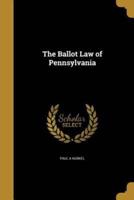 The Ballot Law of Pennsylvania