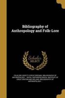 Bibliography of Anthropology and Folk-Lore