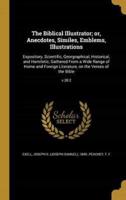 The Biblical Illustrator; or, Anecdotes, Similes, Emblems, Illustrations