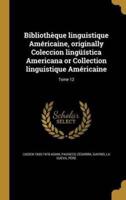 Bibliothèque Linguistique Américaine, Originally Coleccion Lingüística Americana or Collection Linguistique Américaine; Tome 12
