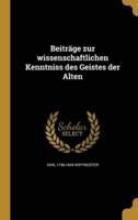 Beiträge Zur Wissenschaftlichen Kenntniss Des Geistes Der Alten