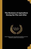 The Business of Agriculture During the War and After