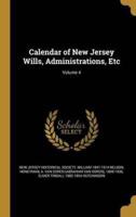 Calendar of New Jersey Wills, Administrations, Etc; Volume 4