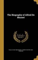 The Biography of Alfred De Musset