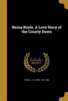 Berna Boyle. A Love Story of the County Down