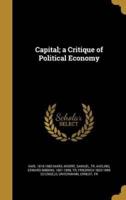 Capital; a Critique of Political Economy