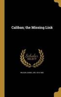 Caliban; the Missing Link