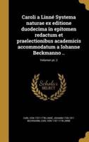 Caroli a Linné Systema Naturae Ex Editione Duodecima in Epitomen Redactum Et Praelectionibus Academicis Accommodatum a Iohanne Beckmanno ..; Volumen Pt. 2