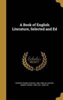 A Book of English Literature, Selected and Ed