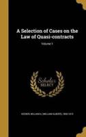 A Selection of Cases on the Law of Quasi-Contracts; Volume 1
