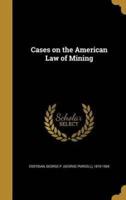 Cases on the American Law of Mining