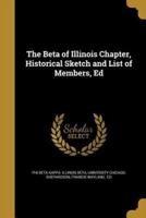 The Beta of Illinois Chapter, Historical Sketch and List of Members, Ed