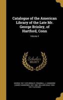 Catalogue of the American Library of the Late Mr. George Brinley, of Hartford, Conn; Volume 4
