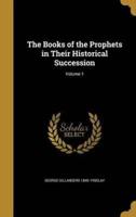 The Books of the Prophets in Their Historical Succession; Volume 1
