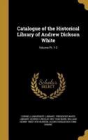 Catalogue of the Historical Library of Andrew Dickson White; Volume Pt. 1-2