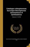 Catalogus Coleopterorum Hucusque Descriptorum Synonymicus Et Systematicus; Volumen T.11 (1874)