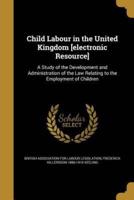 Child Labour in the United Kingdom [Electronic Resource]