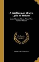 A Brief Memoir of Mrs. Lydia M. Malcom