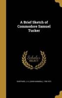A Brief Sketch of Commodore Samuel Tucker