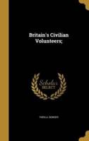 Britain's Civilian Volunteers;
