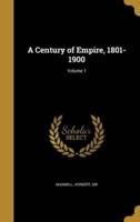 A Century of Empire, 1801-1900; Volume 1