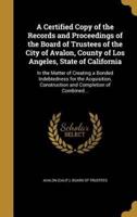 A Certified Copy of the Records and Proceedings of the Board of Trustees of the City of Avalon, County of Los Angeles, State of California