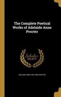 The Complete Poetical Works of Adelaide Anne Procter