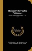 Chinese Pottery in the Philippines; Volume Fieldiana, Anthropology, V. 12, No.1