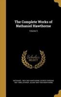 The Complete Works of Nathaniel Hawthorne; Volume 5