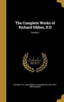 The Complete Works of Richard Sibbes, D.D; Volume 1