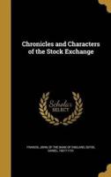 Chronicles and Characters of the Stock Exchange
