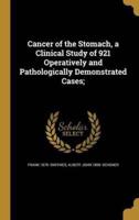 Cancer of the Stomach, a Clinical Study of 921 Operatively and Pathologically Demonstrated Cases;