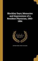 Blockley Days; Memories and Impressions of a Resident Physician, 1883-1884