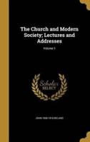 The Church and Modern Society; Lectures and Addresses; Volume 1