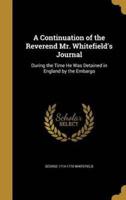 A Continuation of the Reverend Mr. Whitefield's Journal