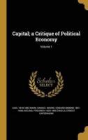 Capital; a Critique of Political Economy; Volume 1