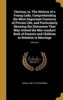 Clarissa; or, The History of a Young Lady, Comprehending the Most Important Concerns of Private Life, and Particularly Showing the Distresses That May Attend the Mis-Conduct Both of Parents and Children in Relation to Marriage; Volume 3