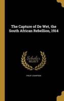 The Capture of De Wet, the South African Rebellion, 1914