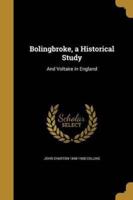 Bolingbroke, a Historical Study