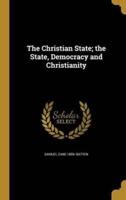 The Christian State; the State, Democracy and Christianity