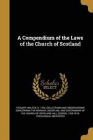 A Compendium of the Laws of the Church of Scotland