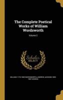 The Complete Poetical Works of William Wordsworth; Volume 2